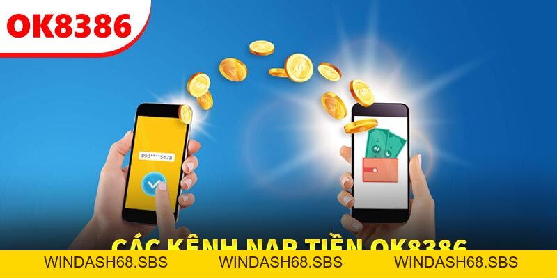 Nạp Tiền OK8386 - Giao Dịch Thực Hiện Không Gián Đoạn - Windash68