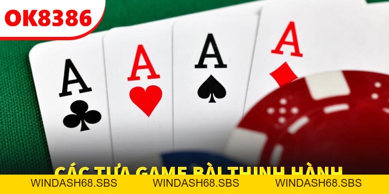 Game Bài - Sảnh Cược Đỉnh Cao, Mức Thưởng Hấp Dẫn Tại OK8386 - Windash68