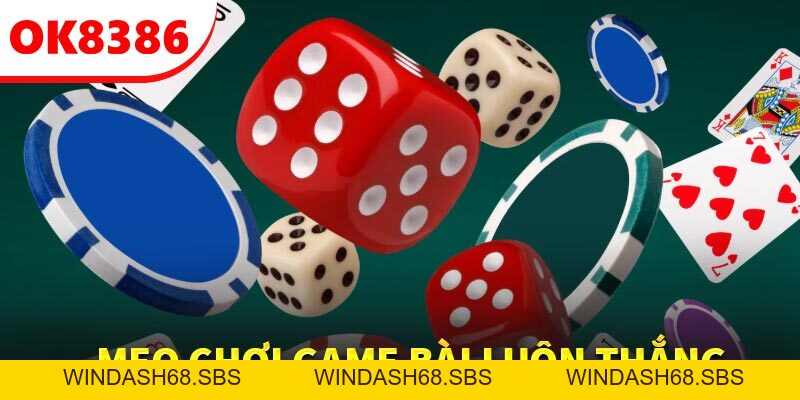 Game Bài - Sảnh Cược Đỉnh Cao, Mức Thưởng Hấp Dẫn Tại OK8386 - Windash68