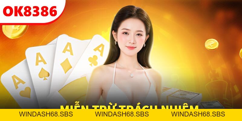 Tổng Hợp Các Quy Định Miễn Trừ Trách Nhiệm OK8386 - Windash68